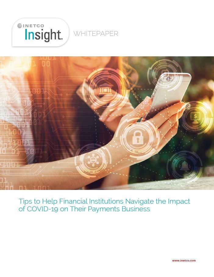 Tips to Help Financial Institutions Navigate the Impact of COVID-19 on Their Payments Business Tips to Help Financial Institutions Navigate the Impact of COVID-19 on Their Payments Business